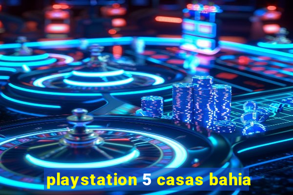 playstation 5 casas bahia